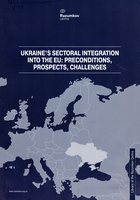 Ukraines Sectoral Integration into the EU: Preconditions, Prospects, Challenges